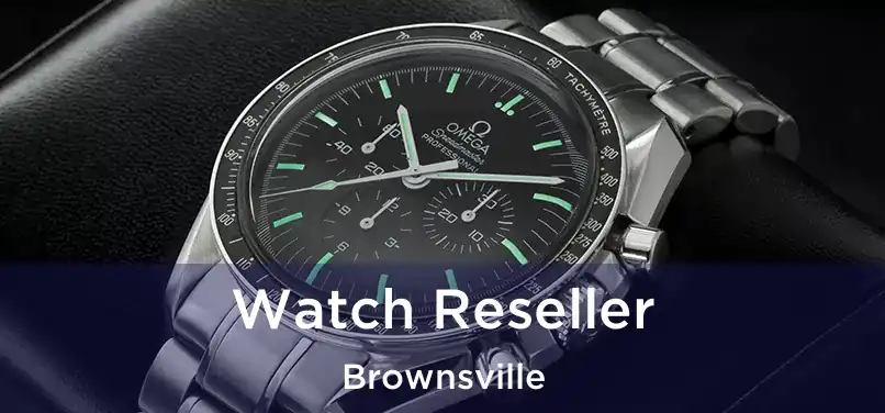 Watch Reseller Brownsville